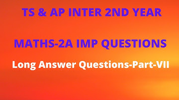TS | AP INTER 2ND YEAR MATHS -2A IMPORTANT QUESTIONS | ROOTS ACADEMY | 9866915814 | PART-VII