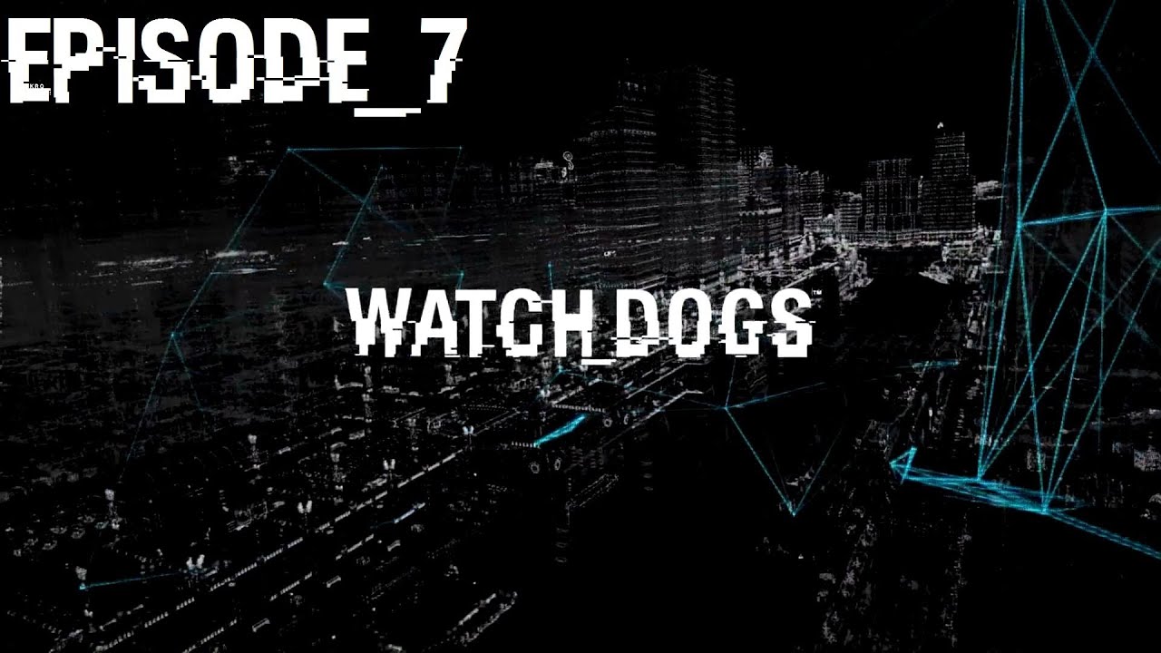 Watch_Dogs LP - Ep.7 ctOS Systems
