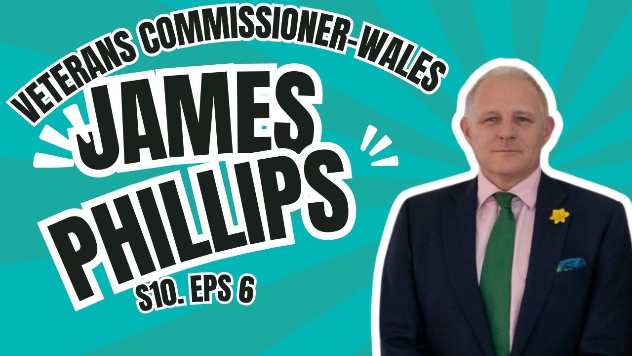The Veterans Commissioner for Wales James Phillips on the Veterans in Politics Podcast