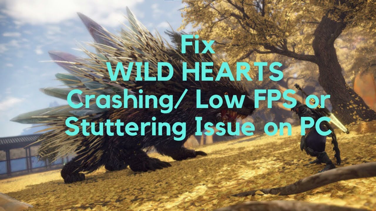 Fix WILD HEARTS Crashing Low FPS or Stuttering Issue on PC