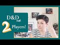 Can You Play D&D With 2 Players? [How To]