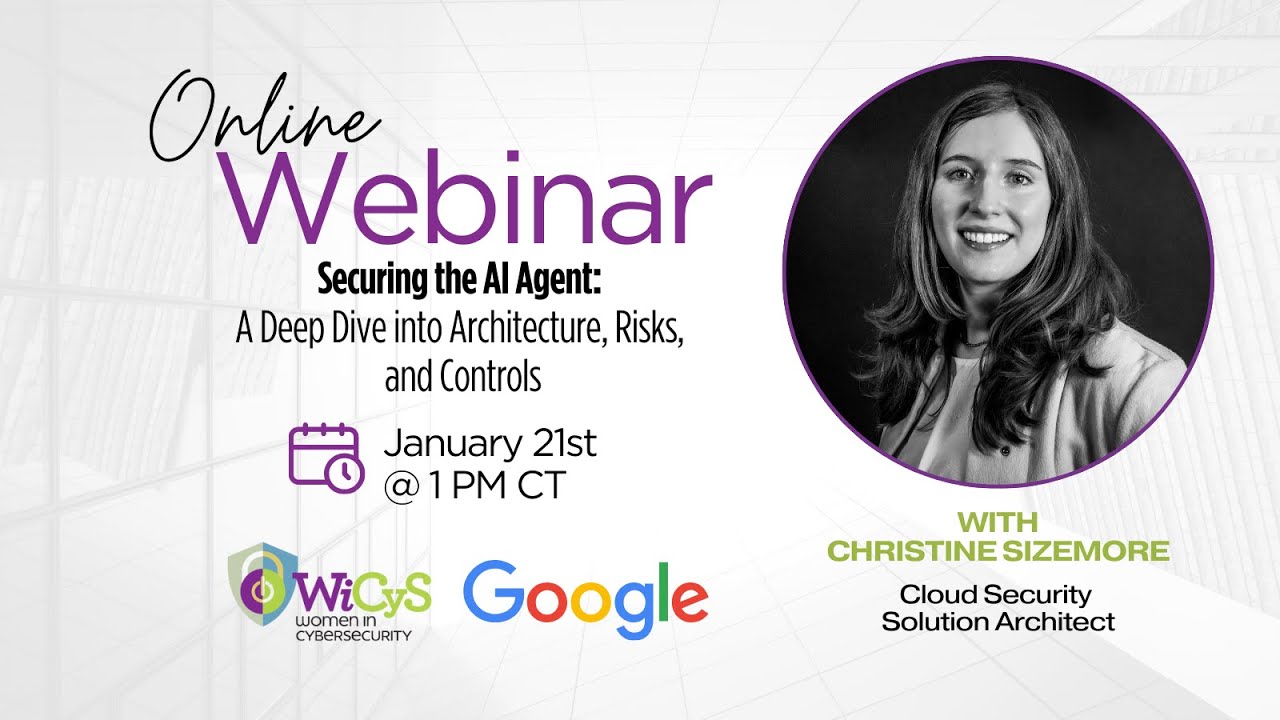 Google Webinar | Securing the AI Agent: A Deep Dive into Architecture, Risks, and Controls