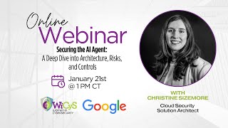 Google Webinar | Securing the AI Agent: A Deep Dive into Architecture, Risks, and Controls