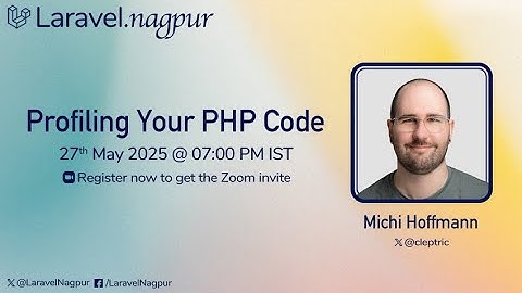Profiling your PHP Code - LaravelNagpur Meetup May 2025