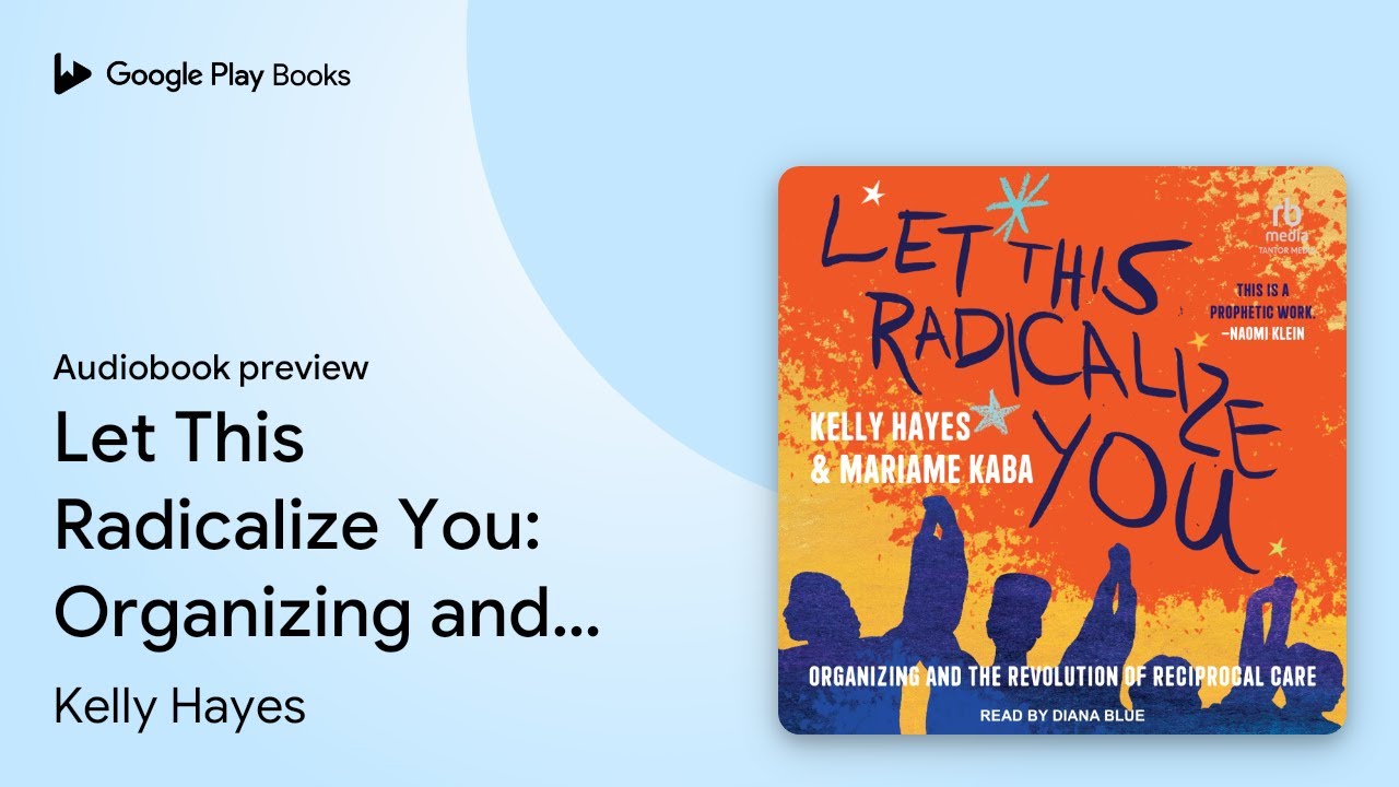 Let This Radicalize You: Organizing and the… by Kelly Hayes · Audiobook