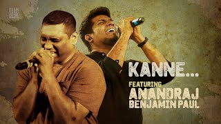 Kanne | Thaikkudam Bridge Feat. Anandraj Benjamin Paul | NAMAH