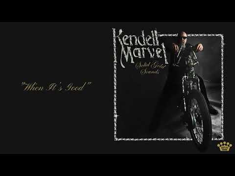 Kendell Marvel - When It's Good
