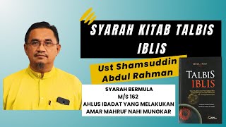 Syarah Talbis Iblis ahlus Ibadat Yg Melakukan Amar Mahruf Nahi Mungkar Oleh Ust Shamsuddin