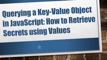 Querying a Key-Value Object in JavaScript: How to Retrieve Secrets using Values