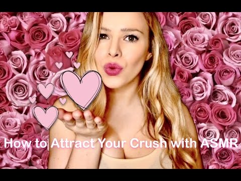 How to Attract Your Crush with ASMR - How to Attract Your Crush with ASMR