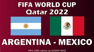 АРГЕНТИНА - МЕКСИКА ⚽ Чемпионат мира 2022 ⚽ Argentina vs Mexico 2022 World Cup ⚽ FIFA 2005 edition