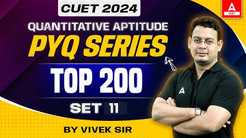 CUET 2024 Quantitative Aptitude Previous Year Question | Top 200 PYQ