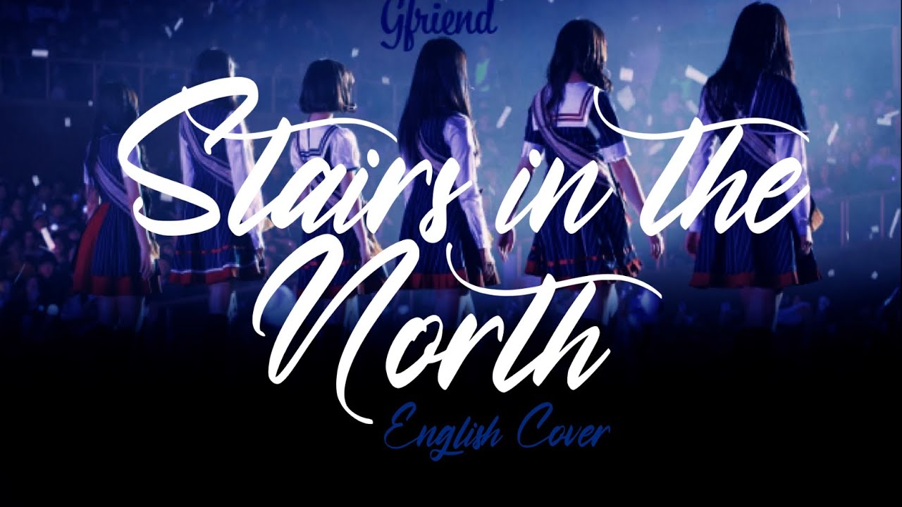 GFRIEND (여자친구) – Stairs in the North (북쪽 계단) – English Cover