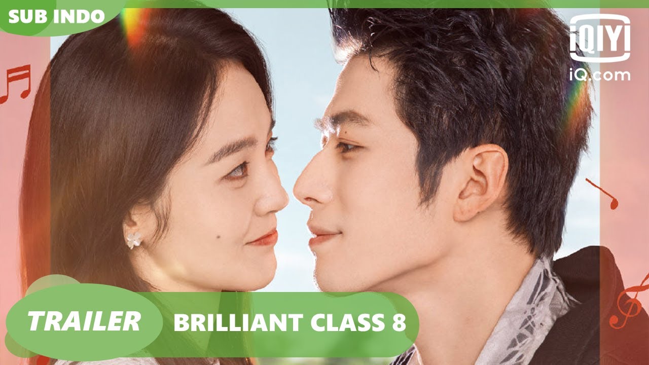 Trailer: Cheney Chen & Karlina Zhang [INDO SUB] | Brilliant Class 8 ...