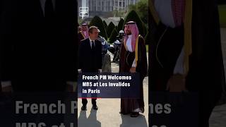 French PM Welcomes MBS at Les Invalides in Paris Save Saab French Meeting In Paris