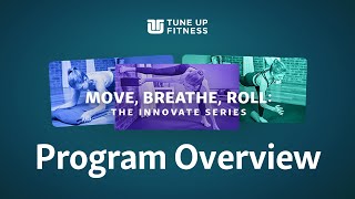 MOVE, BREATHE, ROLL: The Innovate Series Program Overview