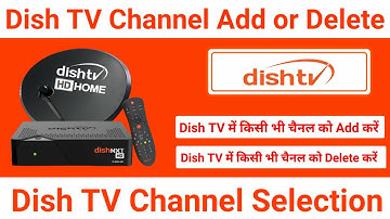 Dish TV Channel Selection | Dish TV Channel Add / Delete Kaise Kare? Add & Delete Channel in Dish TV