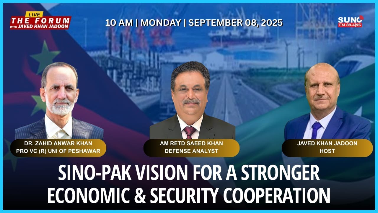 Sino-Pak Vision for a Stronger Economic & Security Cooperation | Forum