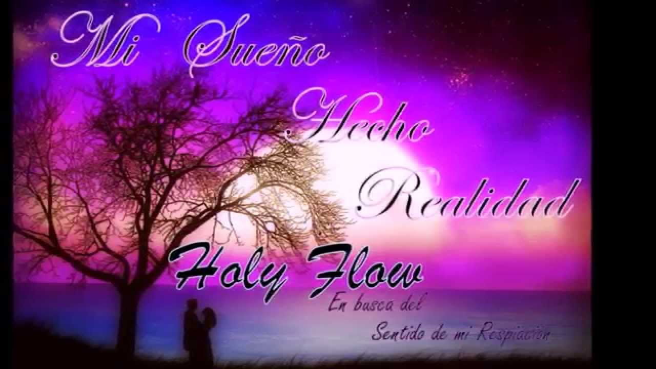 Mi sueño hecho realidad-Holy flow ♫ (vídeo lyric)