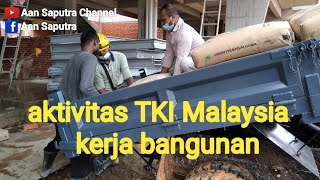 Aktifitas kerja berat peras keringat banting tulang || kerja bangunan