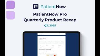 PatientNow Pro Product Recap - Q3, 2025