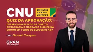 CNU | Quiz da Aprovação: Bloco 01 ao 07 | Desafios do Estado de Direito: Democracia e Cidadania