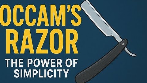 Occam’s Razor Explained: The Power of Simplicity in Thinking