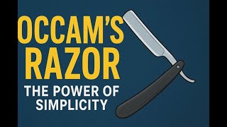 Occam’s Razor Explained: The Power of Simplicity in Thinking
