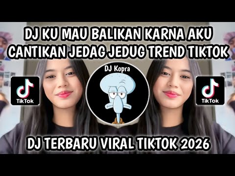 DJ KU MAU BALIKAN KARNA AKU CANTIKAN JEDAG JEDUG KANE || DJ SO ASU TREND VIRAL TIKTOK 2026‼️