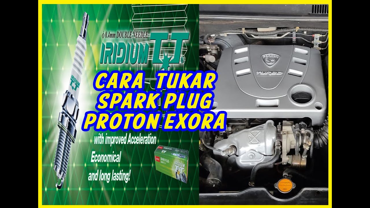 Cara Tukar Spark Plug Proton Exora Youtube