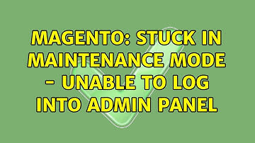 Magento: stuck in maintenance mode - unable to log into admin panel (2 Solutions!!)