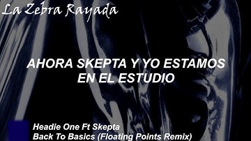 Headie One Ft Skepta - Back To Basics (Floating Points Remix) (Sub Español)