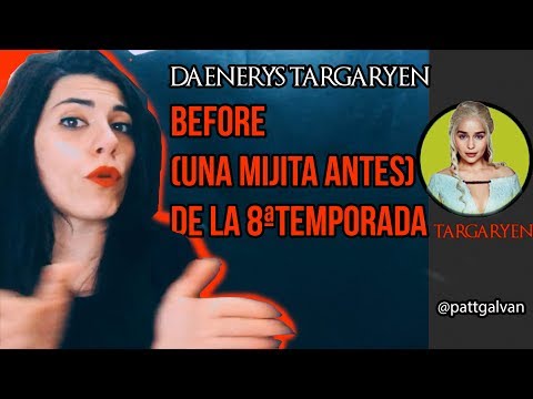 DAENERYS TARGARYEN ANTES DE LA 8 TEMPORADA