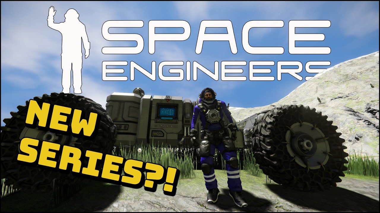 Time For a New Space Engineers Series! - YouTube