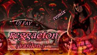 ReMiX Dj,FaY- VASILON - Reggaeton 2011 Resimi