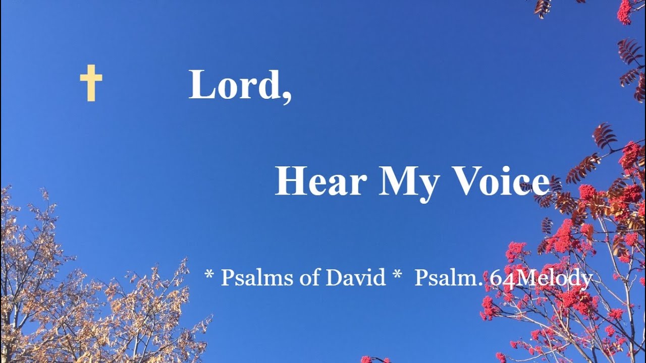 Psalm 64-Singable Scripture Song * Lord, Hear My Voice * Praise & Worship