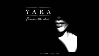 Yara - Bilmesin Bile Adımı (Turkish Slow Pop)