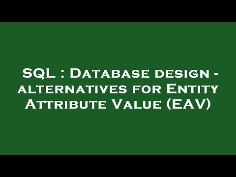SQL : Database design - alternatives for Entity Attribute Value (EAV)