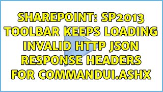 Sharepoint: SP2013 Toolbar keeps loading invalid http json response headers for commandui.ashx