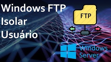 08 MICROSOFT FTP Guia Completo Isolar Usuário | Configurar um servidor FTP no Windows usando o IIS