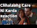 Love and Hate Chhalaang Reaction | Care Ni Karda