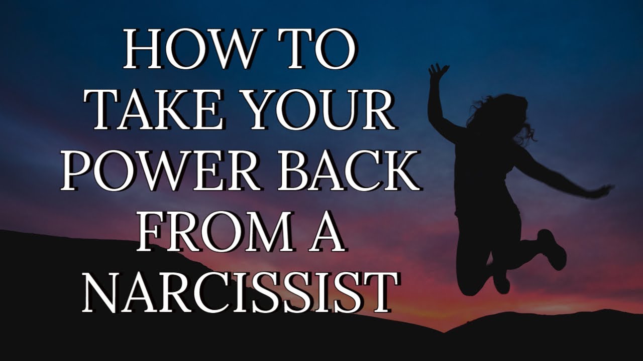 HOW TO TAKE YOUR POWER BACK FROM A NARCISSIST - YouTube