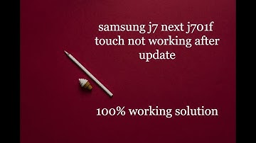 samsung j7 nxt j701f touch not work after update 100% working solution