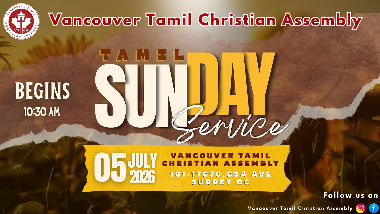 Come and join us  for the Sunday Tamil Service with Vancouver Tamil Christian Assembly, the Vancouver Tamil Church, on 05th Jul, 2026..

Gather with us as we lift our hearts in praise and thanksgiving, worshiping the Lord together and meditating upon His Word.

Service Focus:
Worship and Praise – Hymns and spiritual songs offered in adoration and reverence to God.
Proclamation of the Word – Hearing the teaching of Scripture to strengthen our faith and deepen our walk with Christ.
Congregational Prayer and Thanksgiving – Uniting in prayer as a community to seek God’s presence and give thanks for His faithfulness.

Service Time: 10:30 AM – 12:30 PM PST
More Information: www.vtcfellowship.com

#VancouverTamilChurch #SurreyTamilChurch #TamilSundayService #FaithfulGathering

All are welcome. Come and worship with us as we seek to grow together in grace and truth.