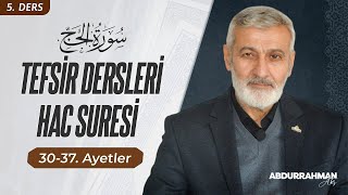 Hac Sûresi 30-37. Ayeti Kerimeler Tefsiri | Abdurrahman Ateş (14 Haziran 2022)