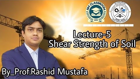 Lecture-5|Shear Strength of Soil|Soil and Rock Mechanics|Prof.Rashid Mustafa