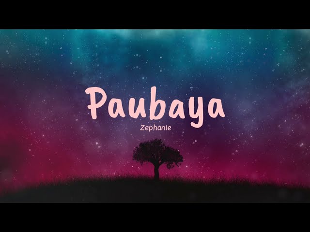 Paubaya - Zephanie (Lyrics) 🎵 class=