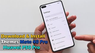 Download & Install Themes Huawei Mate 40 Pro & Huawei P50 pro