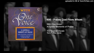 Video thumbnail of "606 - Praise God From Whom - The Masters Chorale - Tom Fettke"