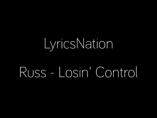 RUSS - Losin' Control Lyrics class=